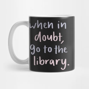 When in doubt go to the library Mug